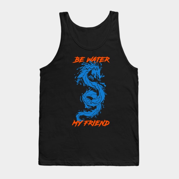 Be Water My Friend Tank Top by Sachpica